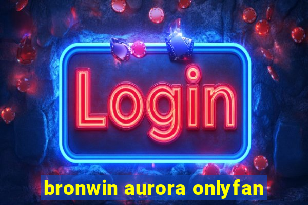 bronwin aurora onlyfan